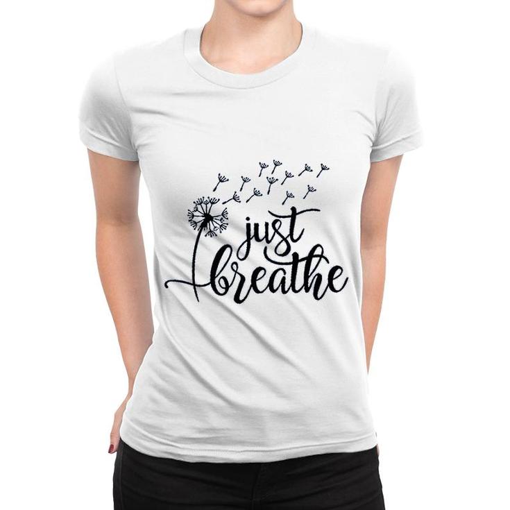 Funny Just Breathe Dandelion Mountain Women T-shirt