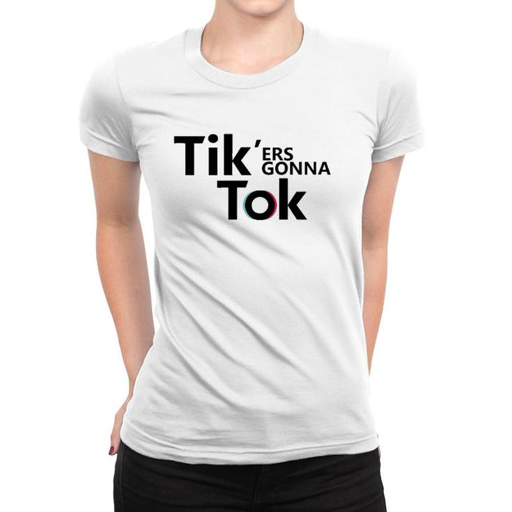 Funny Novelty Tik'ers Gonna Tok Women T-shirt