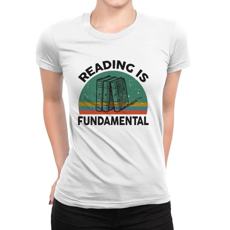 Funny Reading Is Fundamental For Teacher Nerdy Book Lover Women T-shirt
