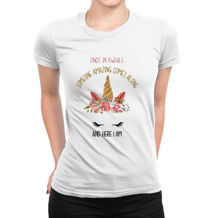 Funny Unicorn Once In Awhile Someone Amazing Comes Along Women T-shirt