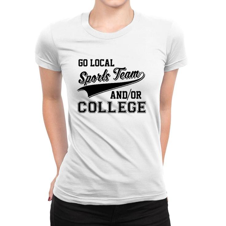 Go Local Sports Team And Or College Cute & Funny Women T-shirt