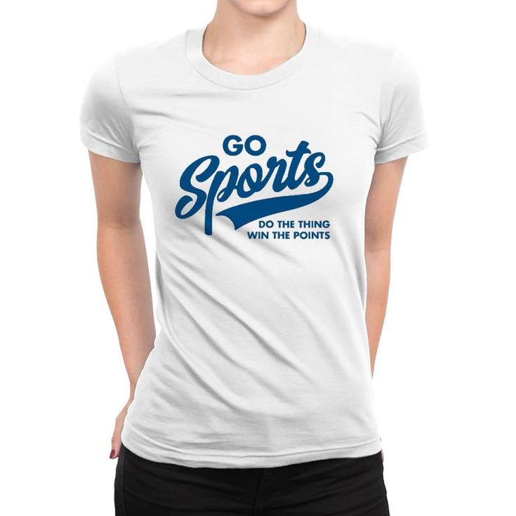 Go Sports Do The Thing Win The Points Funny Blue Women T-shirt