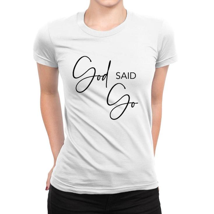 God Said Go Jesus Christ Religious Christian Have Faith Women T-shirt
