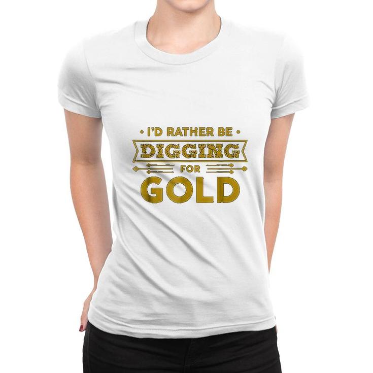Gold Miner Digger Prospecting Treasure Women T-shirt