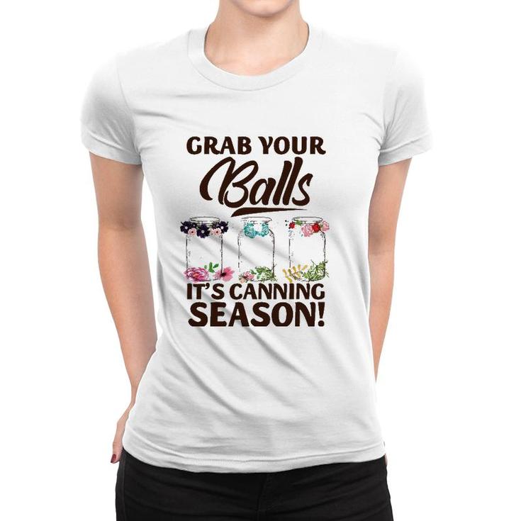 Grab Your Balls It's Canning Season Funny Halloween Birthday Women T-shirt