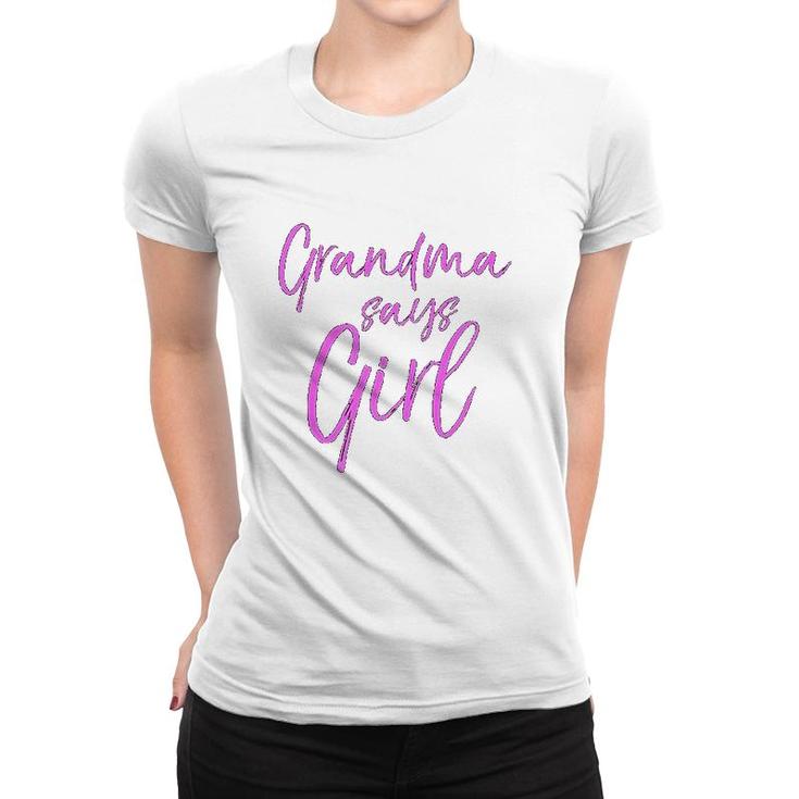 Grandma Says Girl Women T-shirt