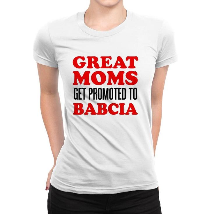 Great Moms Get Promoted To Babcia Polish Grandmother Women T-shirt