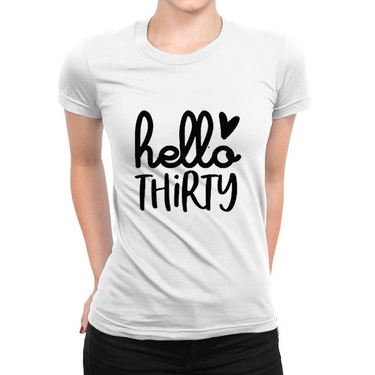 Hello Thirty Women 30th Birthday Funny Cute Heart Graphic Thirty Women T-shirt