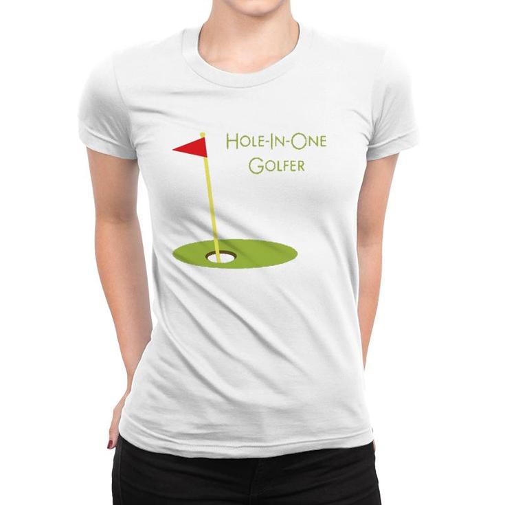Hole In One Golfer Golf Golfing Gift For Golfer Golf Player Women T-shirt
