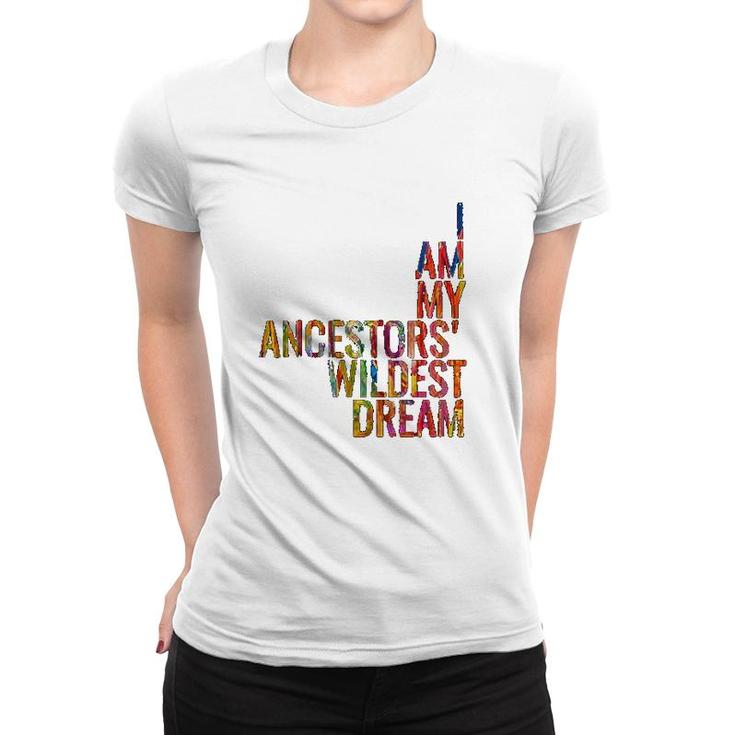 I Am My Ancestors Wildest Dream Colorful Women T-shirt