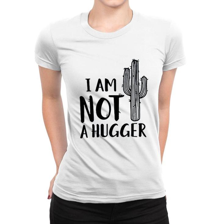 I Am Not A Hugger Cactus Women T-shirt