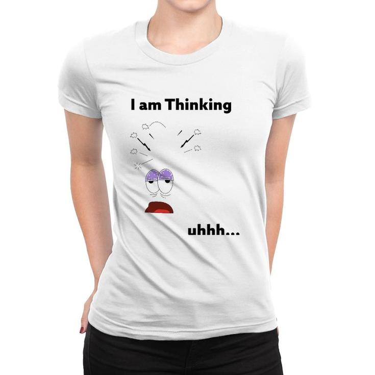 I Am Thinking Humor Out Of Thinking Funny Men Women T-shirt