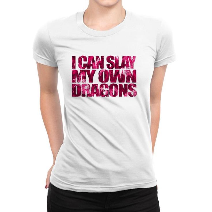 I Can Slay My Own Dragon  - Empowering Girls Women T-shirt