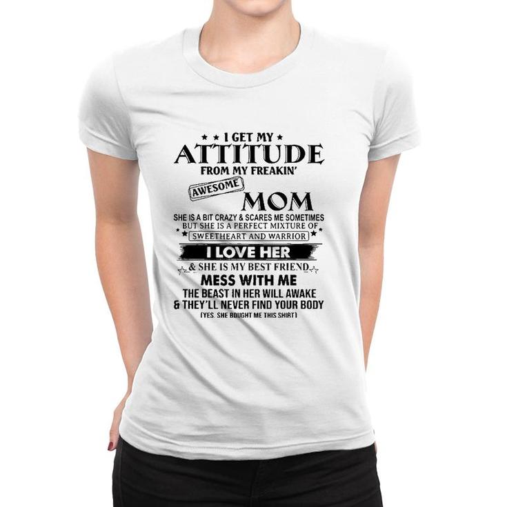 I Get My Attitude From My Freaking Awesome Mom Mother Gifts Women T-shirt