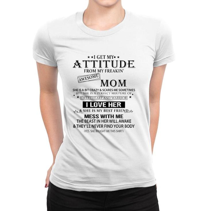 I Get My Attitude From My Freaking Awesome Mom, Mothers Gift Women T-shirt