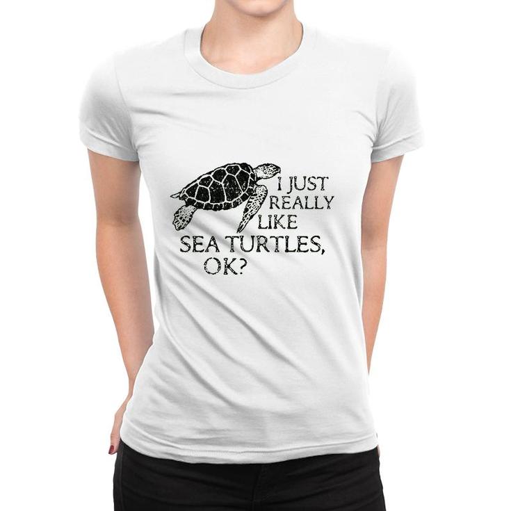 I Just Really Like Sea Turtles Ok Women T-shirt