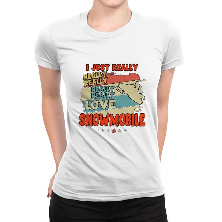 I Just Really Love Snowmobile Women T-shirt