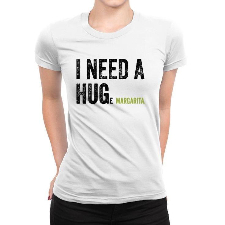 I Need A Huge Margarita Funny Vintage Funny Marg Lovers Women T-shirt