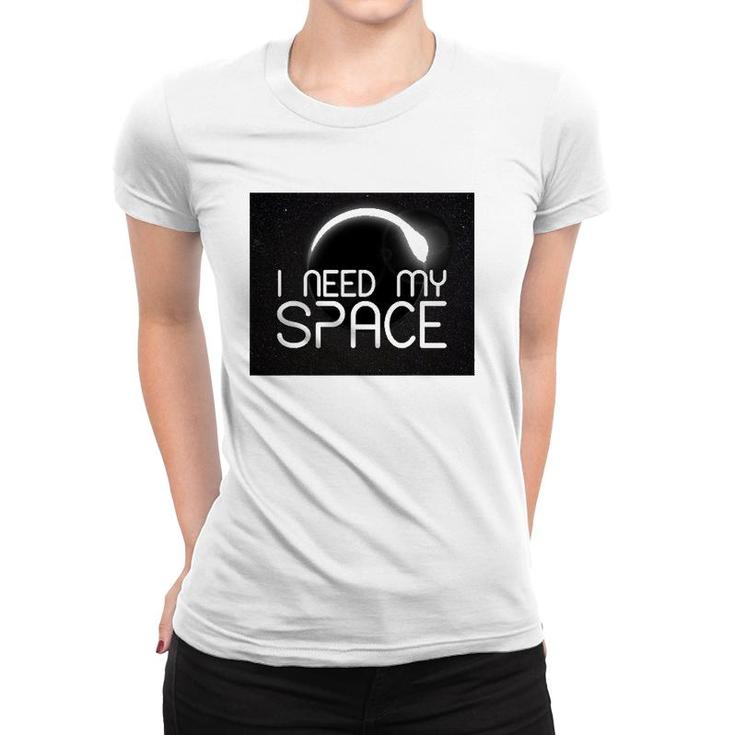 I Need My Space For Men Women I Need Space Gift Women T-shirt