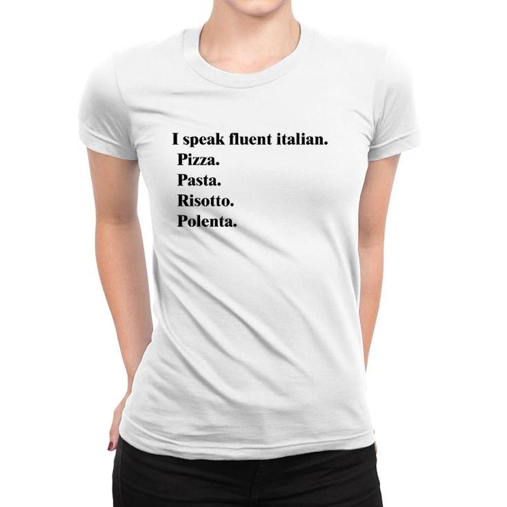 I Speak Fluent Italian Food Lover Pizza Pasta Risotto Women T-shirt