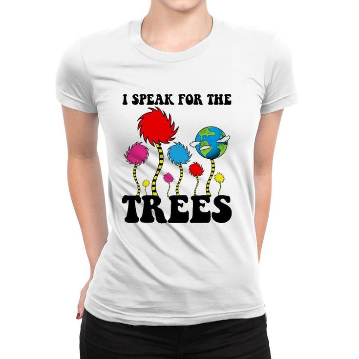 I Speak For Trees Earth Day 2022 Save Earth Inspiration Women T-shirt