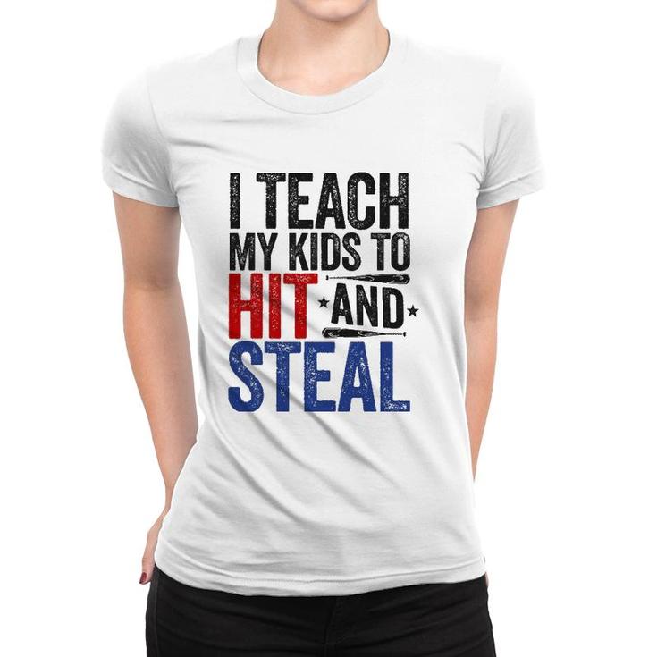 I Teach My Kids To Hit And Steal Baseball Funny Mom Women T-shirt