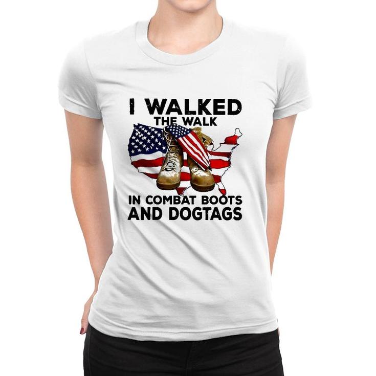 I Walked The Walk In Combat Boots And Dogtags Women T-shirt