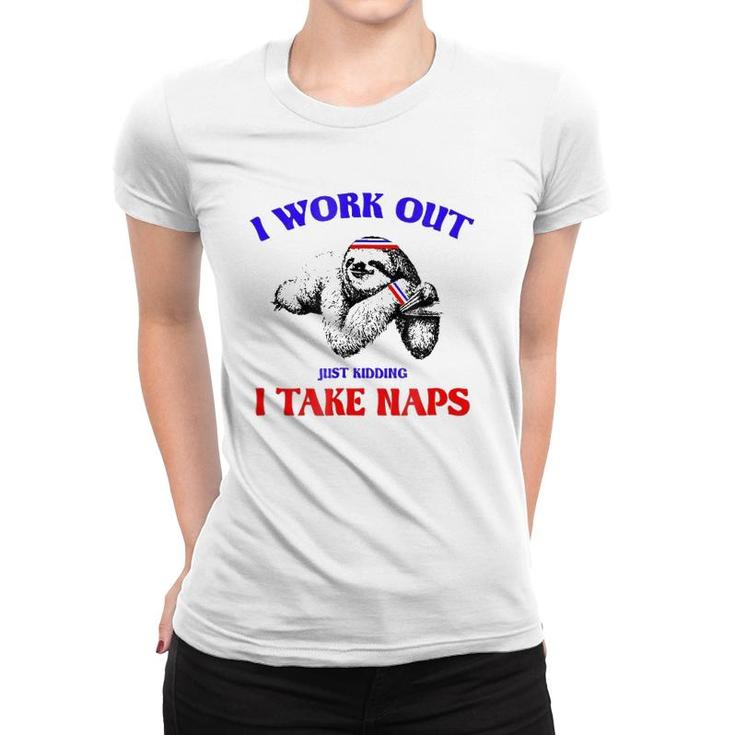 I Work Out Just Kidding I Take Naps Sloth Lazy Women T-shirt