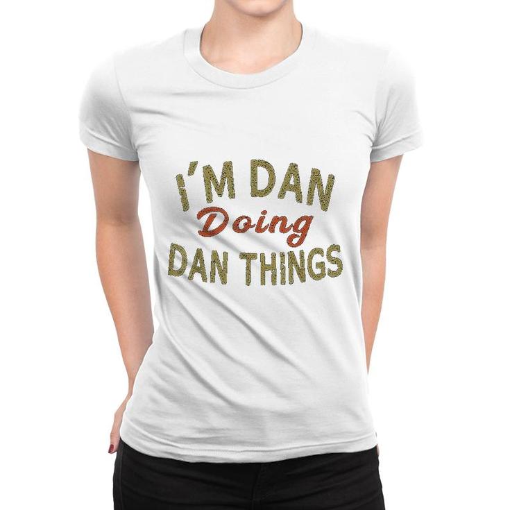 Im Dan Doing Dan Things Funny Saying Gift Women T-shirt