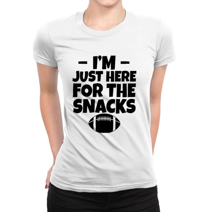 I'm Just Here For The Snacks Sports Team Play Lover Gift Women T-shirt