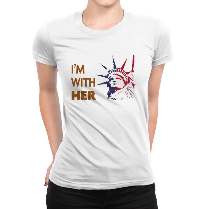 I'm With Her Statue Of Liberty  - Patriotic S Women T-shirt