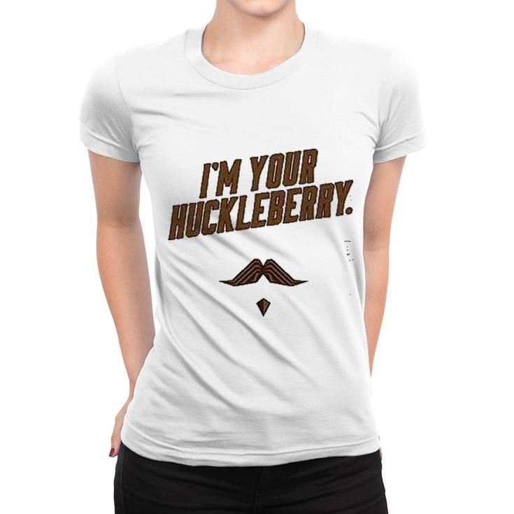 I'm Your Huckleberry Women T-shirt