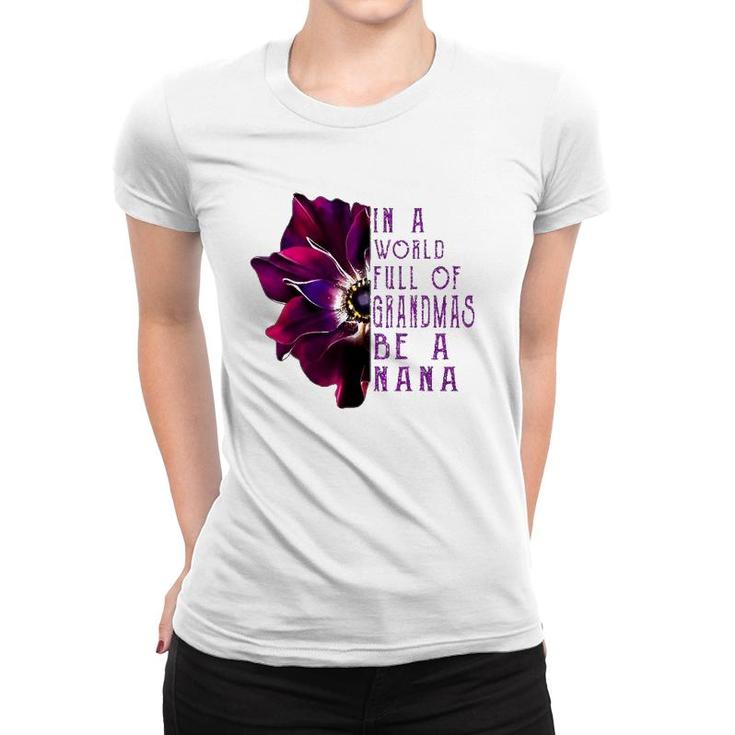 In A World Full Of Grandmas Be A Nana Anemone Mother's Day Women T-shirt
