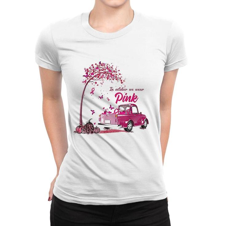 In October We Wear Pink Truck Women T-shirt
