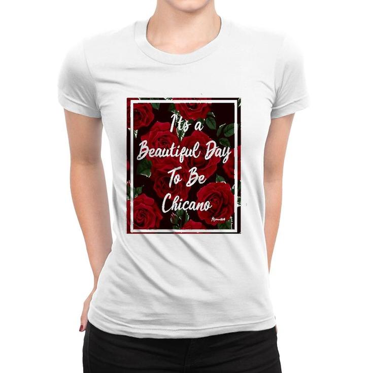 It Is A Beautiful Day To Be Chicano Women T-shirt