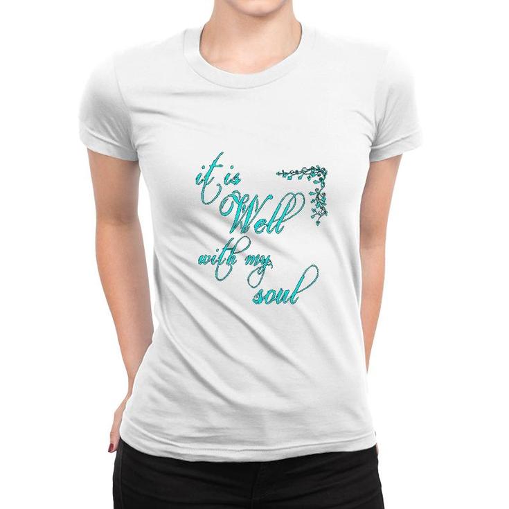 It Is Well With My Soul Christian Theme Women T-shirt