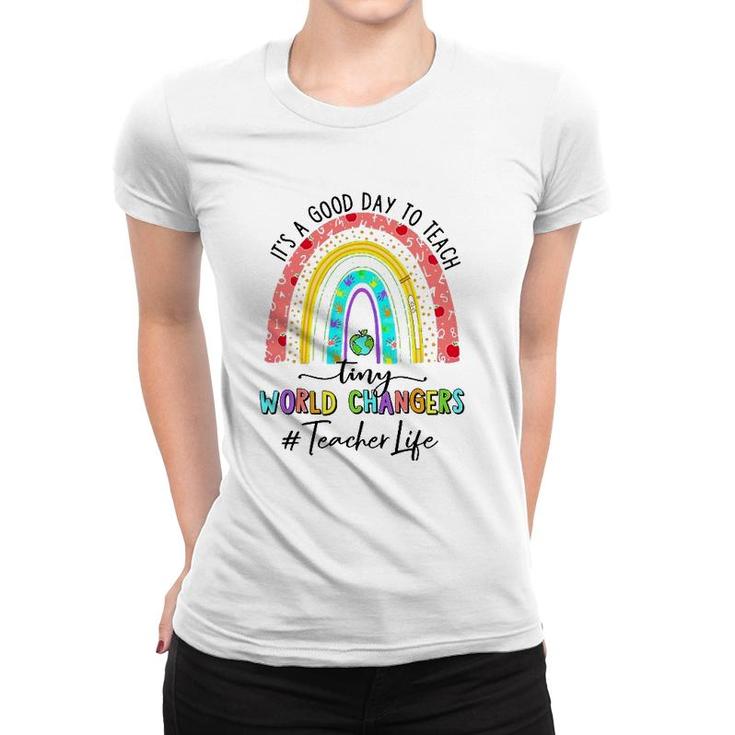 It's A Good Day To Teach Tiny World Teacher Life Rainbow Women T-shirt