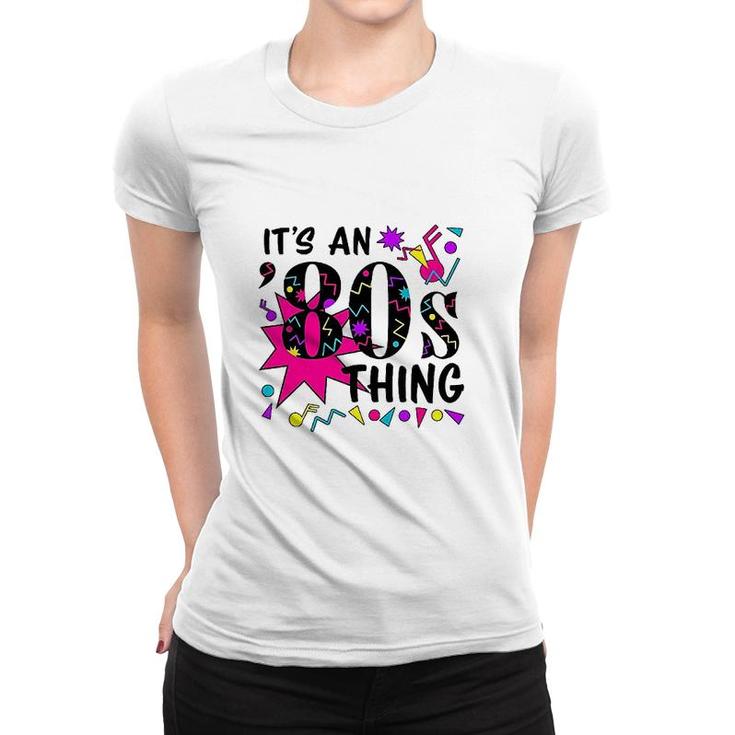 Its An '80s Thing Colorful Women T-shirt