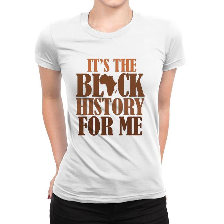 It's Black History For Me 247365 Pride African American Men Women T-shirt