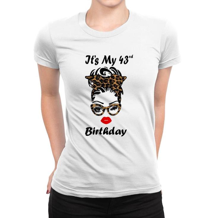 Its My 43Rd Birthday Happy 43 Years Old Messy Bun Leopard  Women T-shirt