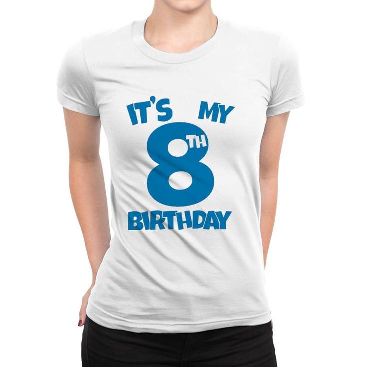 It's My 8Th Birthday 8 Years Old Happy Eight B-Day Celebrant  Women T-shirt