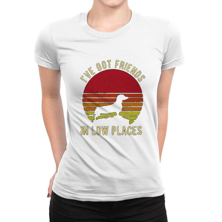 Ive Got Friends In Low Places Dachshund Women T-shirt