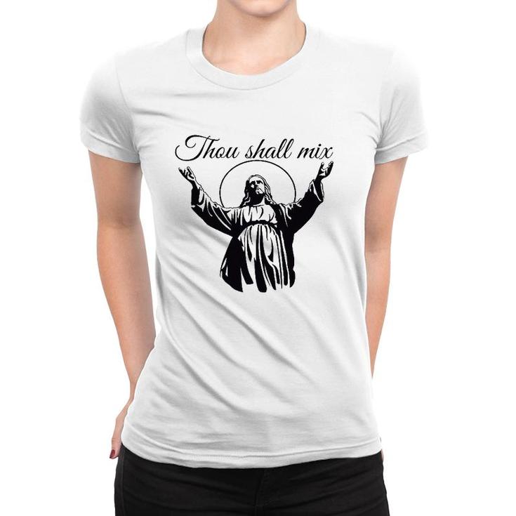 Jesus Thou Shall Mix  Women T-shirt