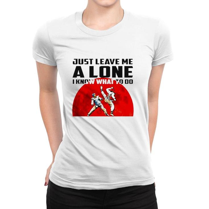 Judo Just Leave Me Alone I Know What To Do Women T-shirt