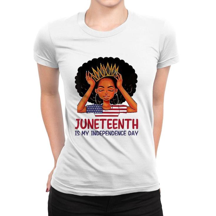Juneteenth Is My Independence Day Black Queen American Flag Women T-shirt