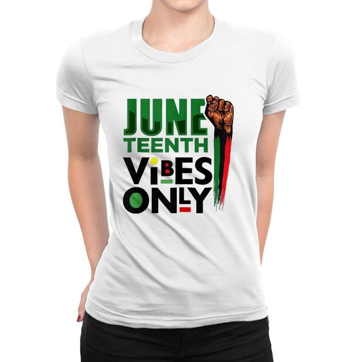 Juneteenth Vibes Only Celebrate Freedom Black Men Women Kids  Women T-shirt