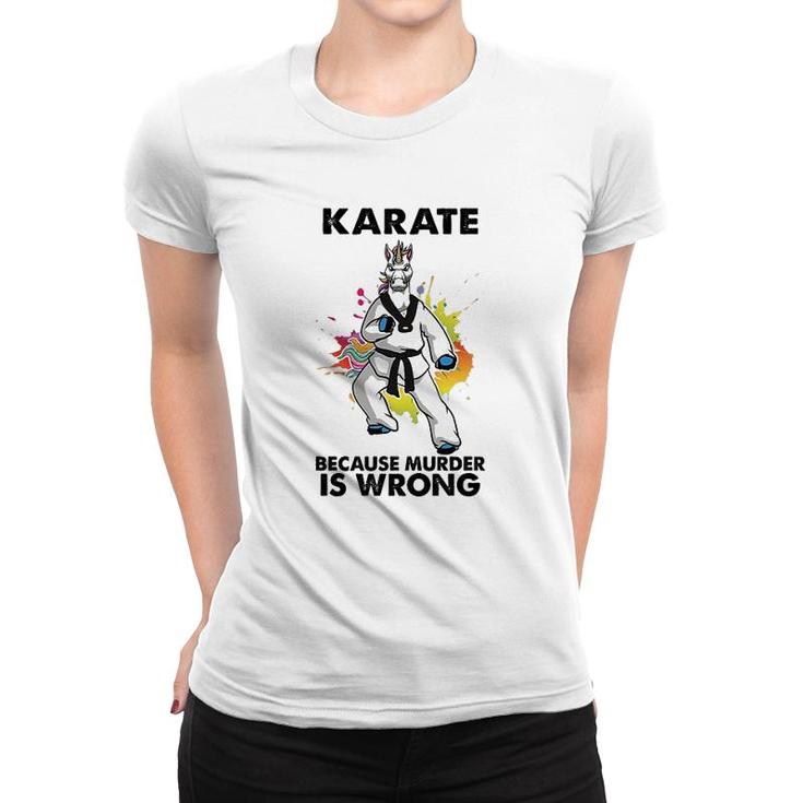 Karate Because Is Wrong Women T-shirt