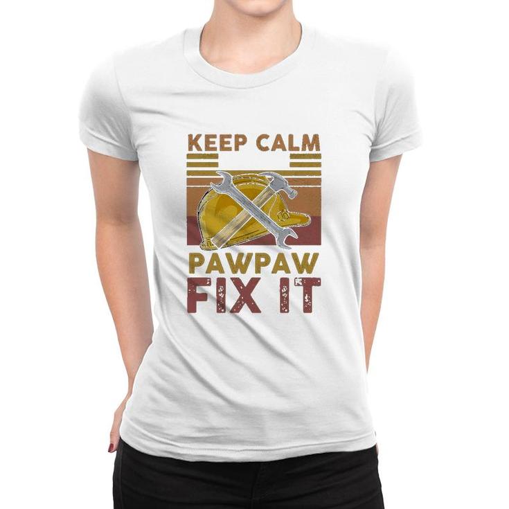 Keep Calm And Let Pawpaw Fix It Women T-shirt