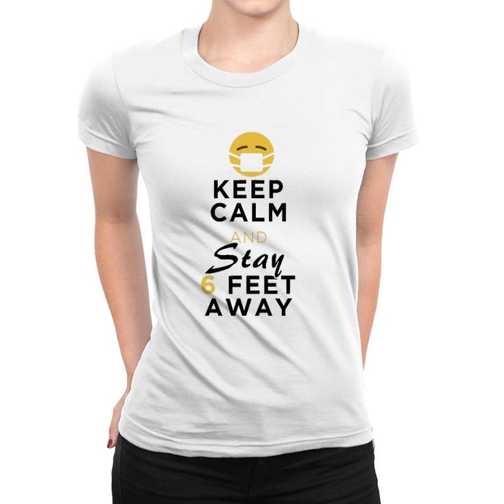 Keep Calm & Stay 6 Feet Away Funny Sarcastic Joke Women T-shirt