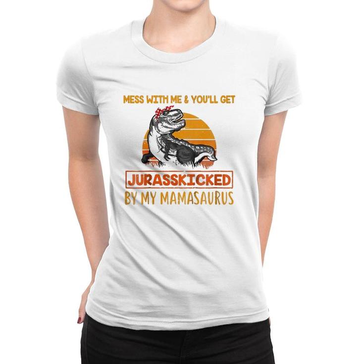 Kids Mess With Me & You'll Get Jurasskicked By My Mamasaurus Women T-shirt